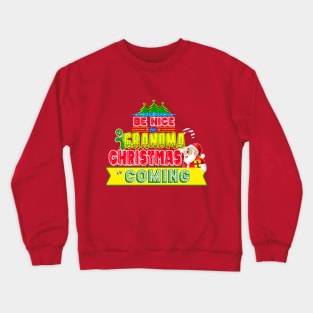 Be Nice to Grandma Christmas Gift Idea Crewneck Sweatshirt